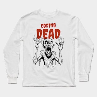 Coding Dead Developer Long Sleeve T-Shirt